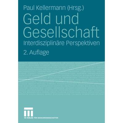 Geld und Gesellschaft, Taschenbuch von Paul Kellermann, VS Verlag für Sozialwissenschaften, 978-3-531-34486-7