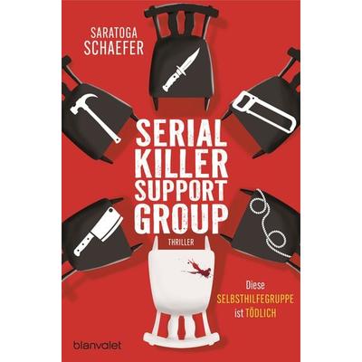 Serial Killer Support Group - Diese Selbsthilfegruppe ist tödlich, Taschenbuch von Saratoga Schaefer, Blanvalet, 978-3-7645-0953-8