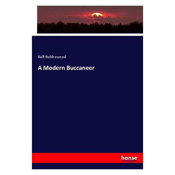 Hansebooks A Modern Buccaneer (Englisch, Softcover, Rolf Boldrewood) (55986140)