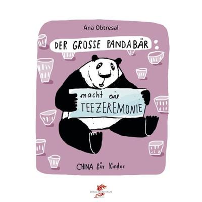 Der große Panda / Der große Panda macht eine Teezeremonie, Gebundene Ausgabe von Ana Obtresal,Xiang Li, Drachenhaus Verlag, 978-3-943314-27-4