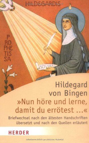 Hildegard Von Bingen - Nun höre und lerne, damit du errötest...: Briefwechsel nach den ältesten Handschriften übersetzt und nach den Quellen erläutert (HERDER spektrum) - Preis vom 02.10.2026 23:42:20 h