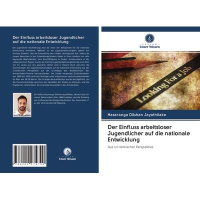 Der Einfluss arbeitsloser Jugendlicher auf die nationale Entwicklung, Taschenbuch von Hasaranga Dilshan Jayathilake, Verlag Unser Wissen,