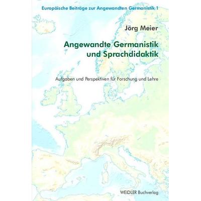 Angewandte Germanistik und Sprachdidaktik, Taschenbuch von Jörg Meier, Weidler Buchverlag Berlin, 978-3-89693-763-6