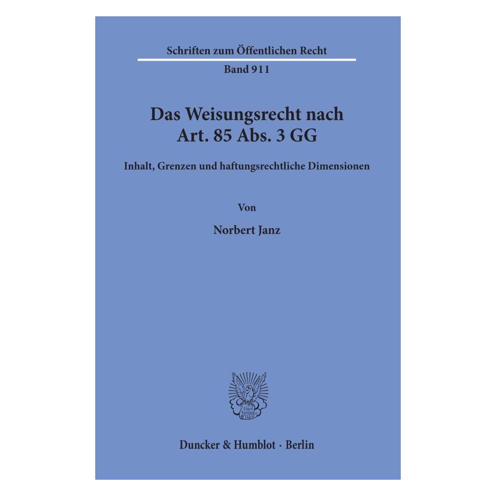 Duncker & Humblot Das Weisungsrecht nach Art. 85 Abs. 3 GG. (Deutsch, Softcover, Norbert Janz) (55339879)