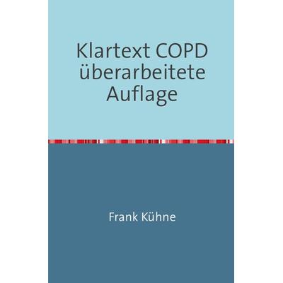 Klartext COPD, Taschenbuch von Frank Kühne, Epubli, 978-3-7418-3416-5