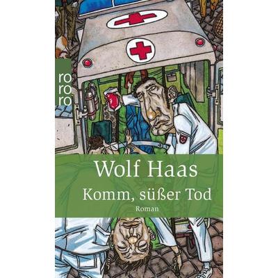 Komm, süßer Tod, Taschenbuch von Wolf Haas, Rowohlt Taschenbuch, 978-3-499-22814-8
