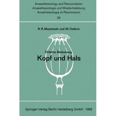 Örtliche Betäubung Kopf und Hals, Taschenbuch von Robert R. Macintosh,Mary Ostlere, Springer Berlin, 978-3-662-23214-9