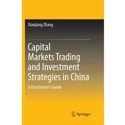 Capital Markets Trading and Investment Strategies in China, Fachbücher von Xiaojiang Zhang