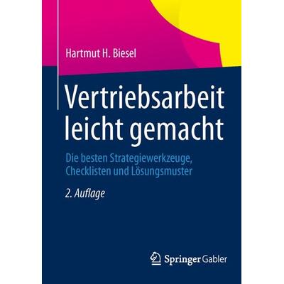 Vertriebsarbeit leicht gemacht, Gebundene Ausgabe von Hartmut H. Biesel, Springer Fachmedien Wiesbaden GmbH, 978-3-658-02981-4