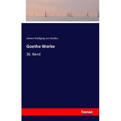 Goethe Werke, Taschenbuch von Johann Wolfgang von Goethe, Hansebooks, 978-3-7411-0003-1