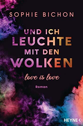 Sophie Bichon - Und ich leuchte mit den Wolken: Love is Love - Roman (Love is Love-Reihe, Band 1) - Preis vom 16.10.2026 11:41:07 h