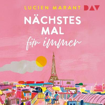Nächstes Mal für immer - Lucien Marant, Audio, 9783742441270