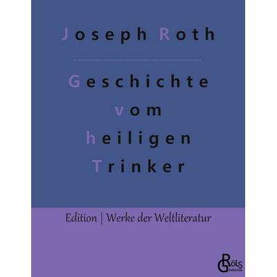 Geschichte vom heiligen Trinker, Taschenbuch von Joseph Roth, Gröls Verlag, 978-3-9882803-6-7