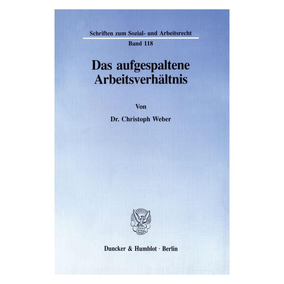 Duncker & Humblot Das aufgespaltene Arbeitsverhältnis. (Deutsch, Softcover, Christoph Weber) (55344684)
