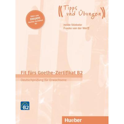 Fit fürs Goethe-Zertifikat B2, Taschenbuch von Frauke van der Werff,Heide Stiebeler, Hueber, 978-3-19-041873-2