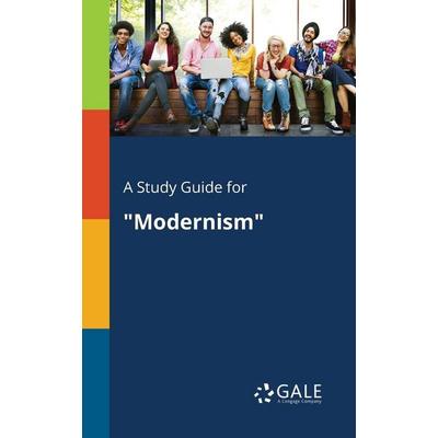 A Study Guide for 'Modernism'; Taschenbuch von Cengage Learning Gale, Gale, Study Guides, 978-1-375-38449-0