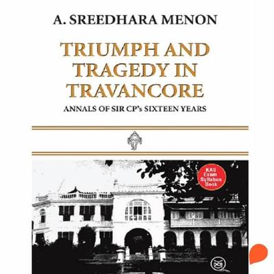 Triumph and Tragedy in Travancore: Annals of Sir C P's Sixteen Years - A. Sreedhara Menon, Audio, 9789354323324