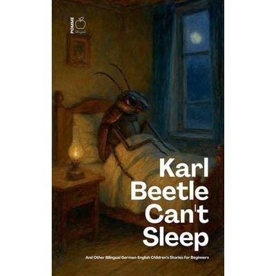 Karl Beetle Can't Sleep And Other Bilingual German-English Children's Stories for Beginners, Taschenbuch von Pomme Bilingual, Pomme Bilingual