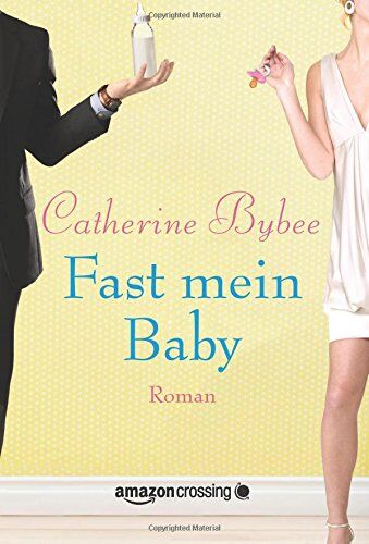 Catherine Bybee - Fast mein Baby (Not Quite Serie, Band 2) - Preis vom 06.10.2026 07:26:00 h