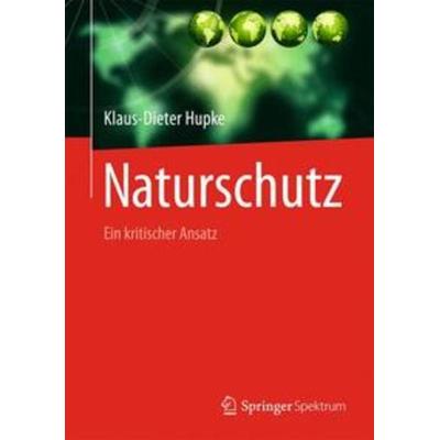 Naturschutz, Taschenbuch von Klaus-Dieter Hupke, Springer Berlin, 978-3-662-46903-3