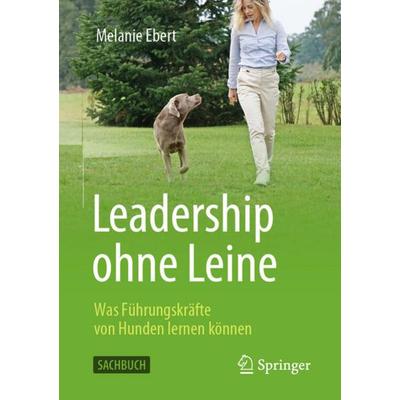 Leadership ohne Leine, Taschenbuch von Melanie Ebert, Springer Fachmedien Wiesbaden GmbH