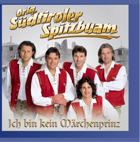 Orig. Südtiroler Spitzbuam - Ich bin kein Märchenprinz - Preis vom 04.10.2026 03:51:26 h