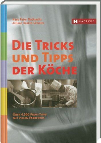 Matkowitz, Hans Peter - Die Tricks und Tipps der Köche: Über 4 500 Profi-Tipps - Preis vom 09.10.2026 07:28:09 h