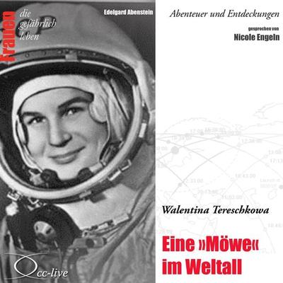 Abenteuer und Entdeckungen - Eine 'Möwe' im Weltall (Walentina Tereschkowa) - Edelgard Abenstein, Audio, 9783956161254