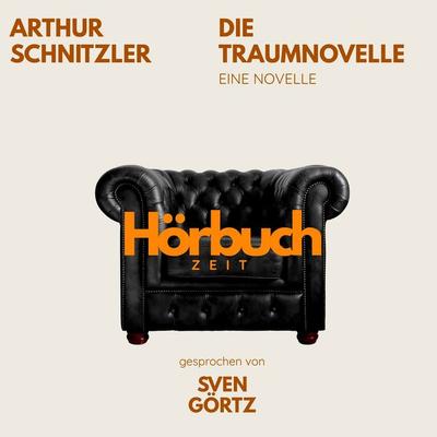 Traumnovelle. Eine Novelle. - Hörbuchzeit,Arthur Schnitzler, Audio, 9783754520178