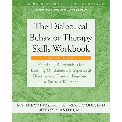 The Dialectical Behavior Therapy Skills Workbook, Taschenbuch von Matthew McKay,Jeffrey C. Wood,Jeffrey Brantley, Little, Brown and Company,
