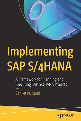 Sanket Kulkarni - Implementing SAP S/4HANA: A Framework for Planning and Executing SAP S/4HANA Projects - Preis vom 10.10.2026 11:48:34 h