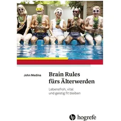 Brain Rules fürs Älterwerden, Ratgeber von John Medina
