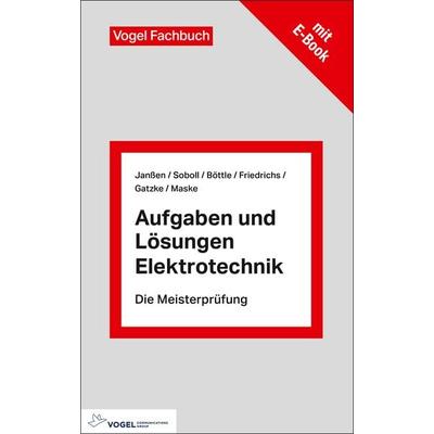 Aufgaben und Lösungen Elektrotechnik, Set von Thorsten Janssen,Reinhard Soboll,Peter Böttle,Horst Friedrichs,Maske Dirk, Vogel Communications Group