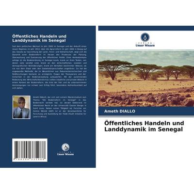 Öffentliches Handeln und Landdynamik im Senegal, Taschenbuch von Ameth Diallo, Verlag Unser Wissen, 978-620-4-33598-8