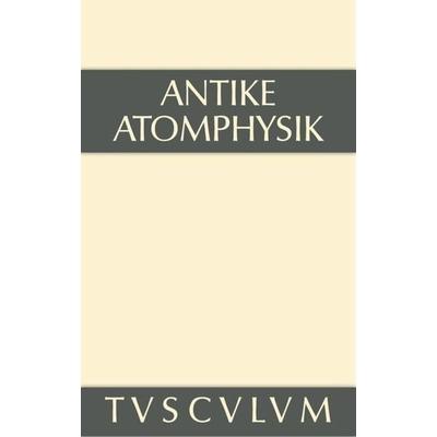 Antike Atomphysik, Gebundene Ausgabe von , De Gruyter, 978-3-11-035615-1