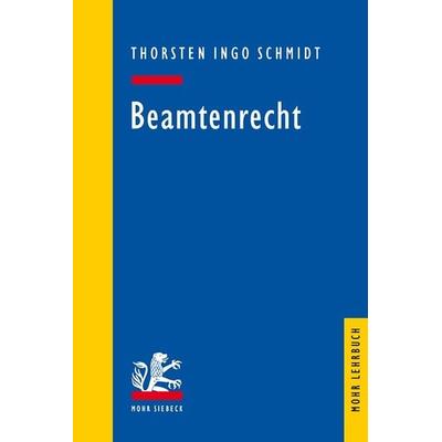 Beamtenrecht, Taschenbuch von Thorsten Schmidt, Mohr Siebeck, 978-3-16-154747-8