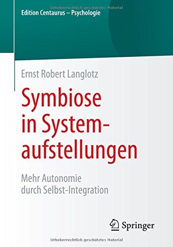 Langlotz , Ernst Robert - Symbiose in Systemaufstellungen: Mehr Autonomie durch Selbst-Integration (Edition Centaurus - Psychologie) - Preis vom 09.10.2026 07:28:09 h