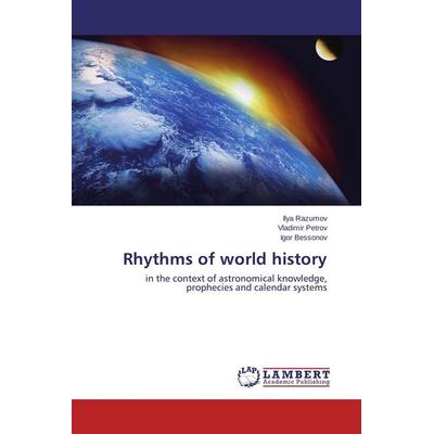 Rhythms of world history, Taschenbuch von Ilya Razumov,Vladimir Petrov,Igor Bessonov, LAP LAMBERT Academic Publishing, 978-3-659-75096-0