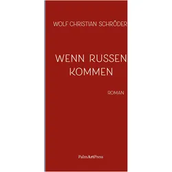 Schröder:Wenn Russen kommen, Belletristik von Wolf Christian Schröder