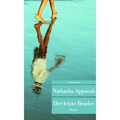 Der letzte Bruder, Taschenbuch von Nathacha Appanah, Unionsverlag, 978-3-293-20583-3