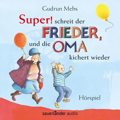 'Super'; schreit der Frieder, und die Oma kichert wieder - Gudrun Mebs, Audio, 9783732449224
