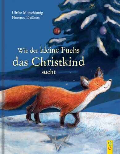 Ulrike Motschiunig - Wie der kleine Fuchs das Christkind sucht - Preis vom 30.09.2026 09:01:18 h