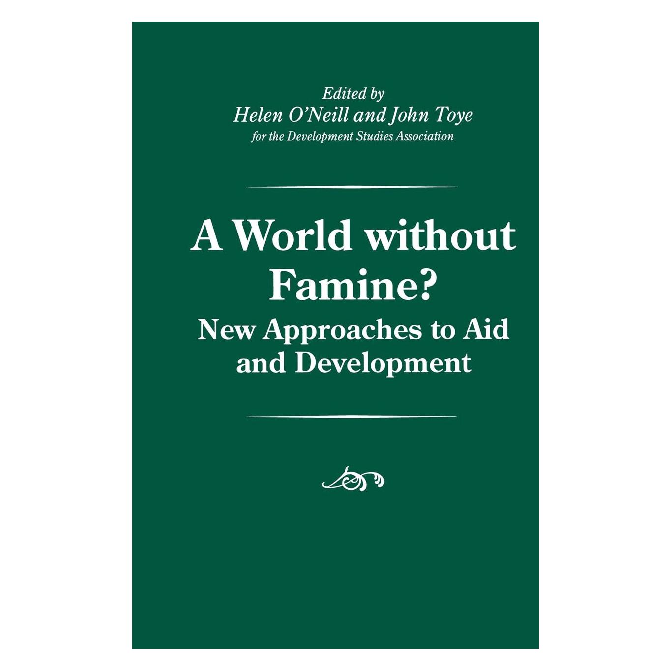Palgrave Macmillan Uk A World without Famine? (Englisch, Hardcover, Helen O'Neill, John Toye) (9780333682463)