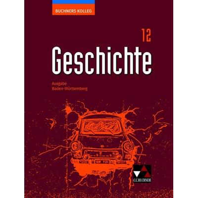 Buchners Kolleg Geschichte – Ausgabe Baden-Württemberg / Buchners Kolleg Geschichte BW 12 Ausgabe ab 2021, Gebundene Ausgabe von Dieter