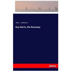 Guy Harris, the Runaway, Belletristik von Harry Castlemon