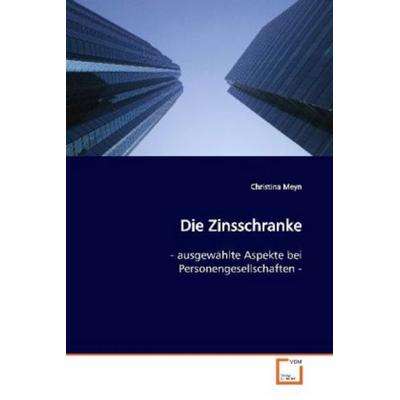 Meyn, C: Die Zinsschranke, Taschenbuch von Christina Meyn, VDM, 978-3-639-14259-4