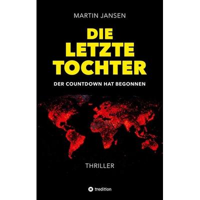 Die letzte Tochter, Taschenbuch von Martin Jansen, Tredition, 978-3-384-90130-9