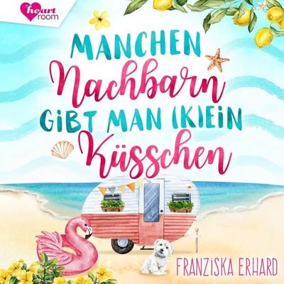 Manchen Nachbarn gibt man (K)Ein Küsschen - Franziska Erhard, Audio, 9783961025459