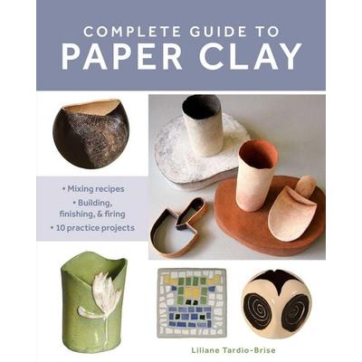 Complete Guide to Paper Clay, Taschenbuch von Liliane Tardio-Brise, Globe Pequot Publishing, 978-0-8117-7069-9
