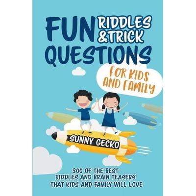 Fun Riddles and Trick Questions for Kids and Family, Taschenbuch von Sunny Gecko, Alakai Publishing LLC, 978-1-951754-66-2